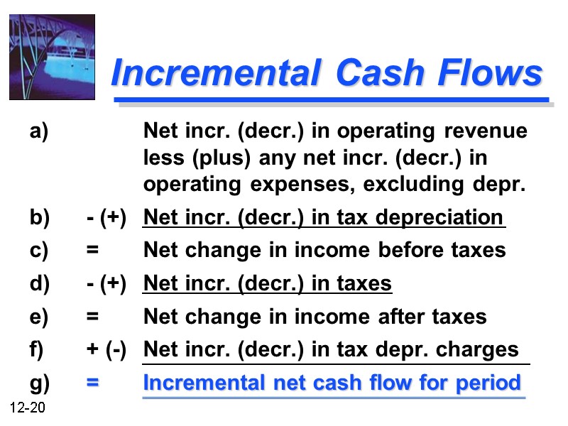 Incremental Cash Flows a)   Net incr. (decr.) in operating revenue  